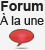 Forum, &Agrave; la une